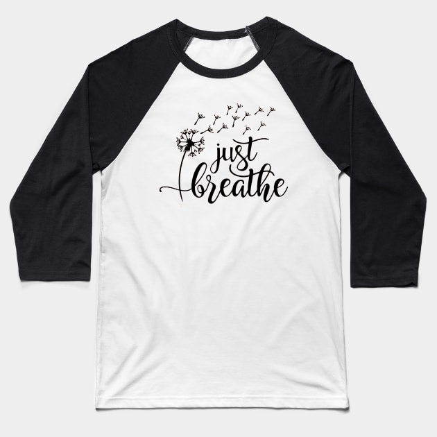 Just Breathe Baseball T-Shirt by skgraphicart89